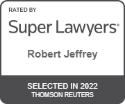 Rated By Super Lawyers | Robert Jeffrey | Selected In 2022 Thomson Reuters